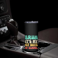 Bruh 67 Days Of School Skinny Tumbler Funny Six Seven Meme Teacher Student 67th Day - Wonder Print Shop