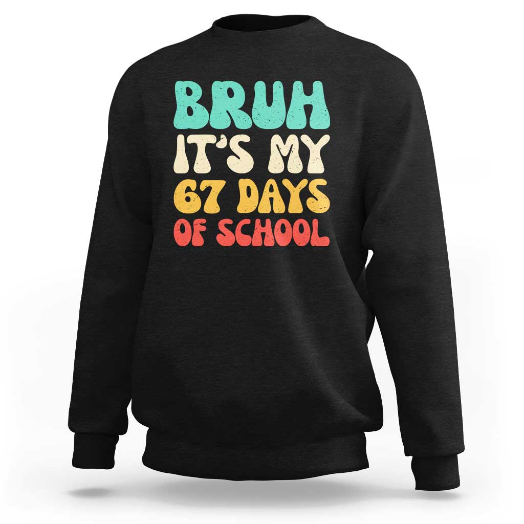 Bruh 67 Days Of School Sweatshirt Funny Six Seven Meme Teacher Student 67th Day - Wonder Print Shop