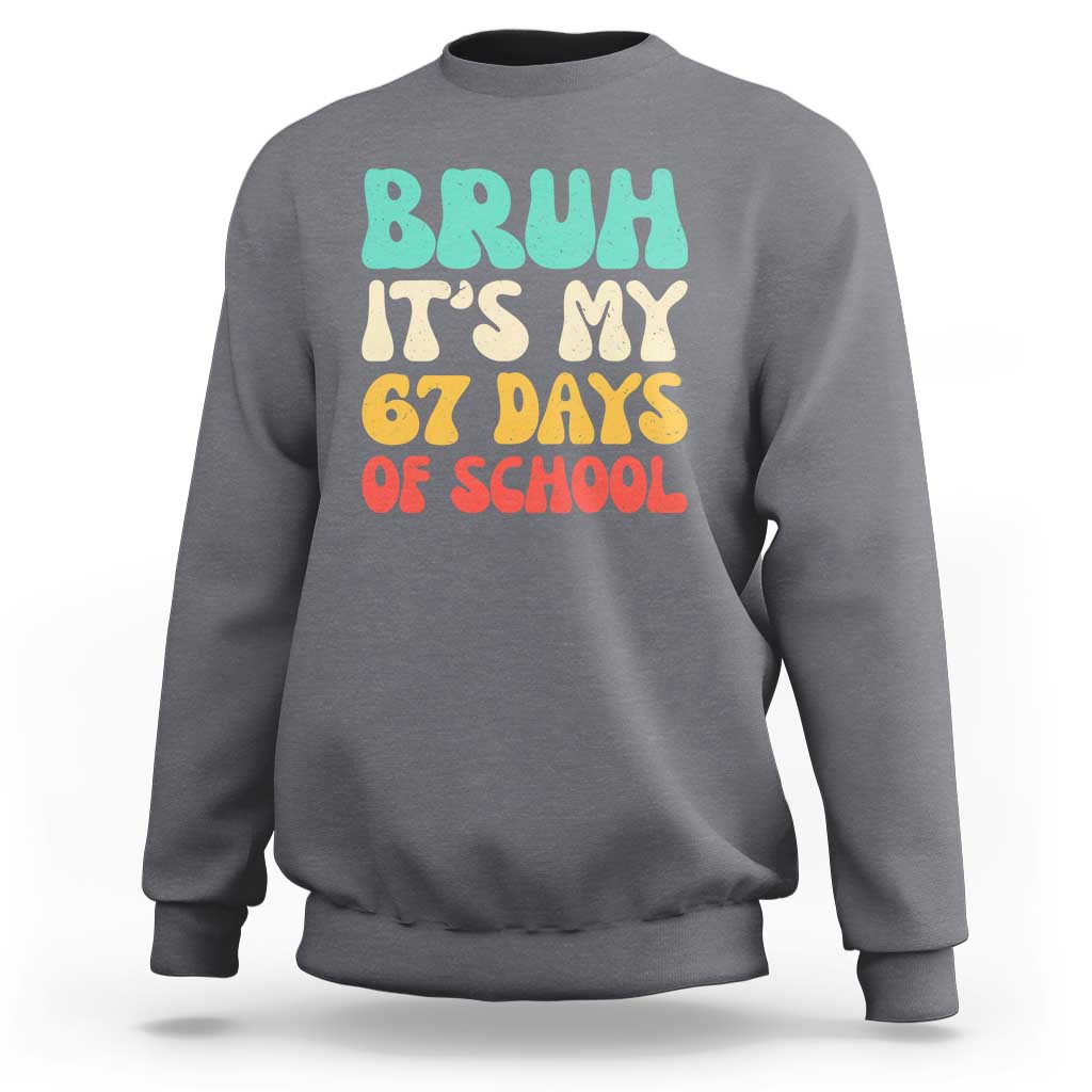 Bruh 67 Days Of School Sweatshirt Funny Six Seven Meme Teacher Student 67th Day - Wonder Print Shop