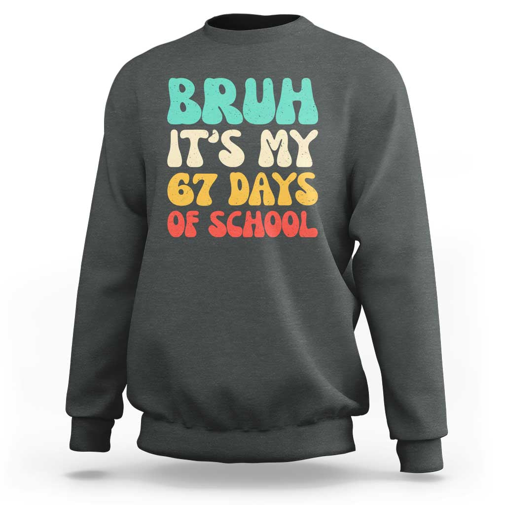 Bruh 67 Days Of School Sweatshirt Funny Six Seven Meme Teacher Student 67th Day - Wonder Print Shop