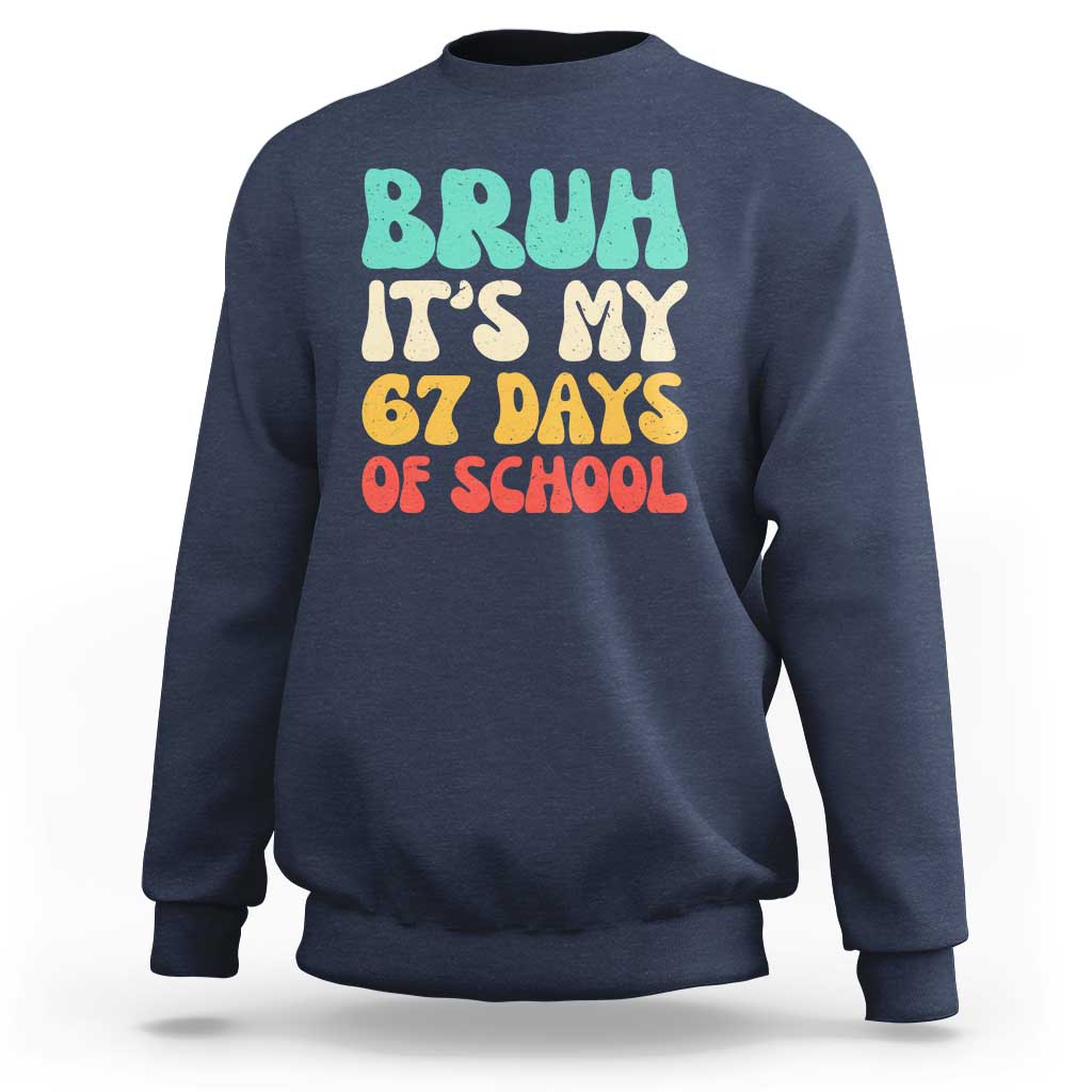 Bruh 67 Days Of School Sweatshirt Funny Six Seven Meme Teacher Student 67th Day - Wonder Print Shop