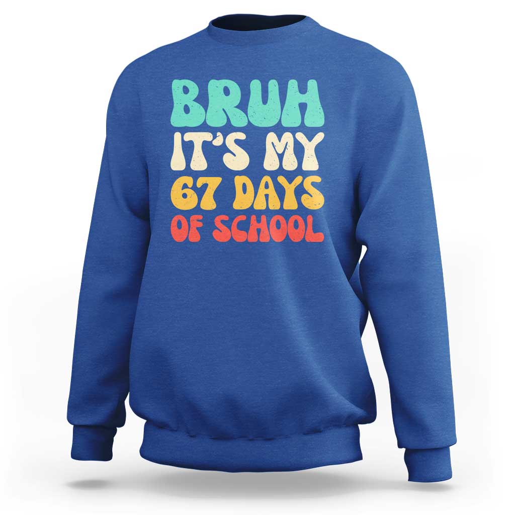Bruh 67 Days Of School Sweatshirt Funny Six Seven Meme Teacher Student 67th Day - Wonder Print Shop
