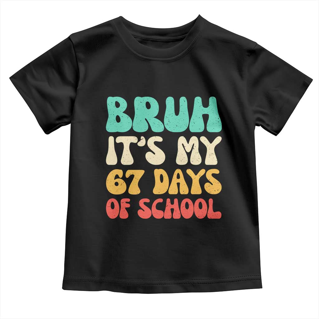 Bruh 67 Days Of School Toddler T Shirt Funny Six Seven Meme Teacher Student 67th Day - Wonder Print Shop