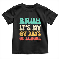 Bruh 67 Days Of School Toddler T Shirt Funny Six Seven Meme Teacher Student 67th Day - Wonder Print Shop