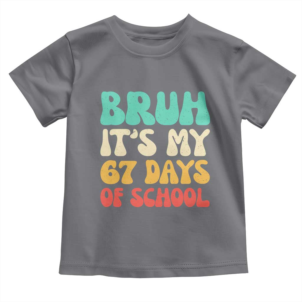 Bruh 67 Days Of School Toddler T Shirt Funny Six Seven Meme Teacher Student 67th Day - Wonder Print Shop