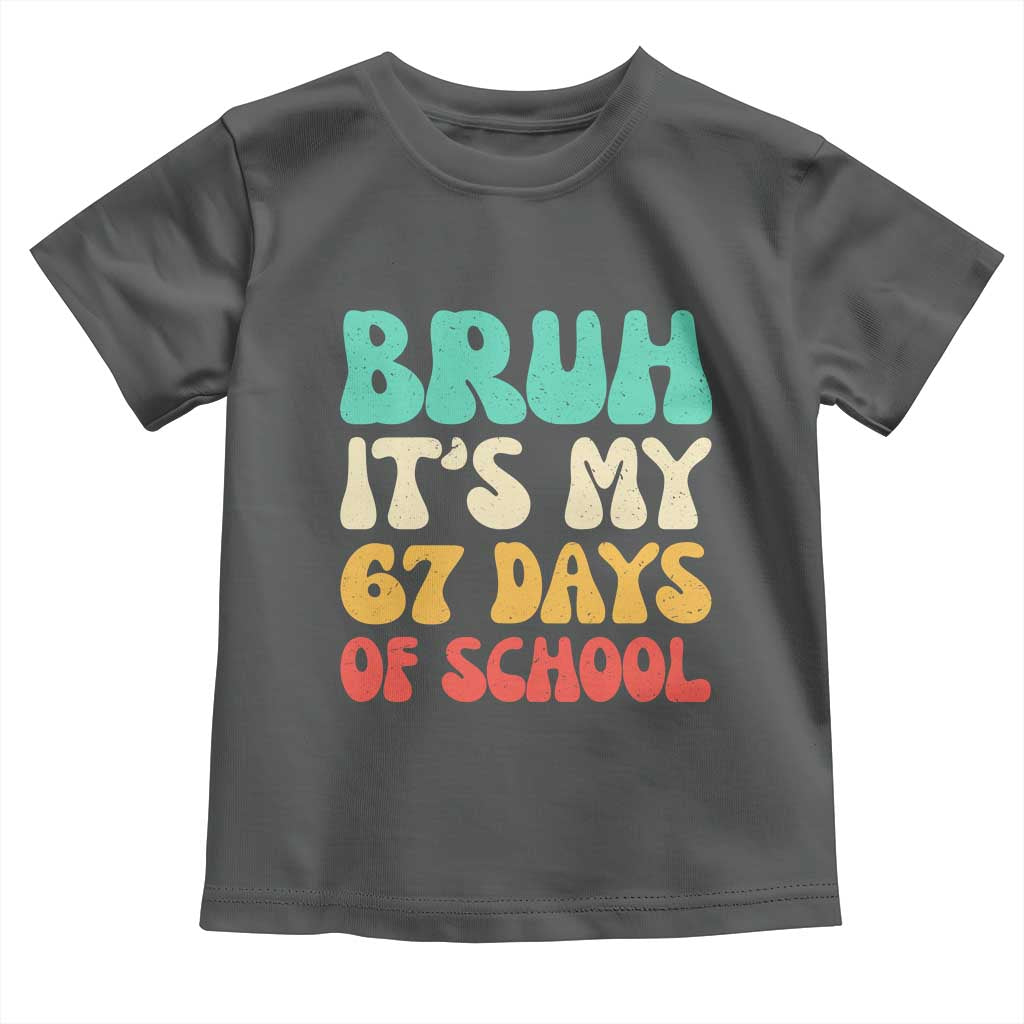 Bruh 67 Days Of School Toddler T Shirt Funny Six Seven Meme Teacher Student 67th Day - Wonder Print Shop