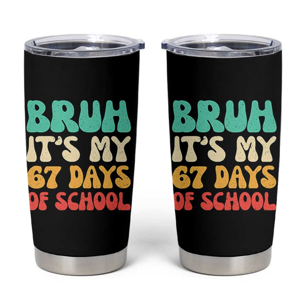 Bruh 67 Days Of School Tumbler Cup Funny Six Seven Meme Teacher Student 67th Day - Wonder Print Shop