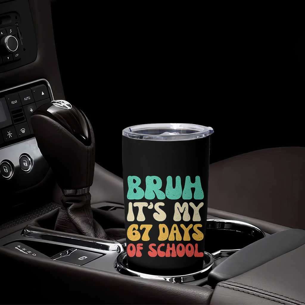 Bruh 67 Days Of School Tumbler Cup Funny Six Seven Meme Teacher Student 67th Day - Wonder Print Shop