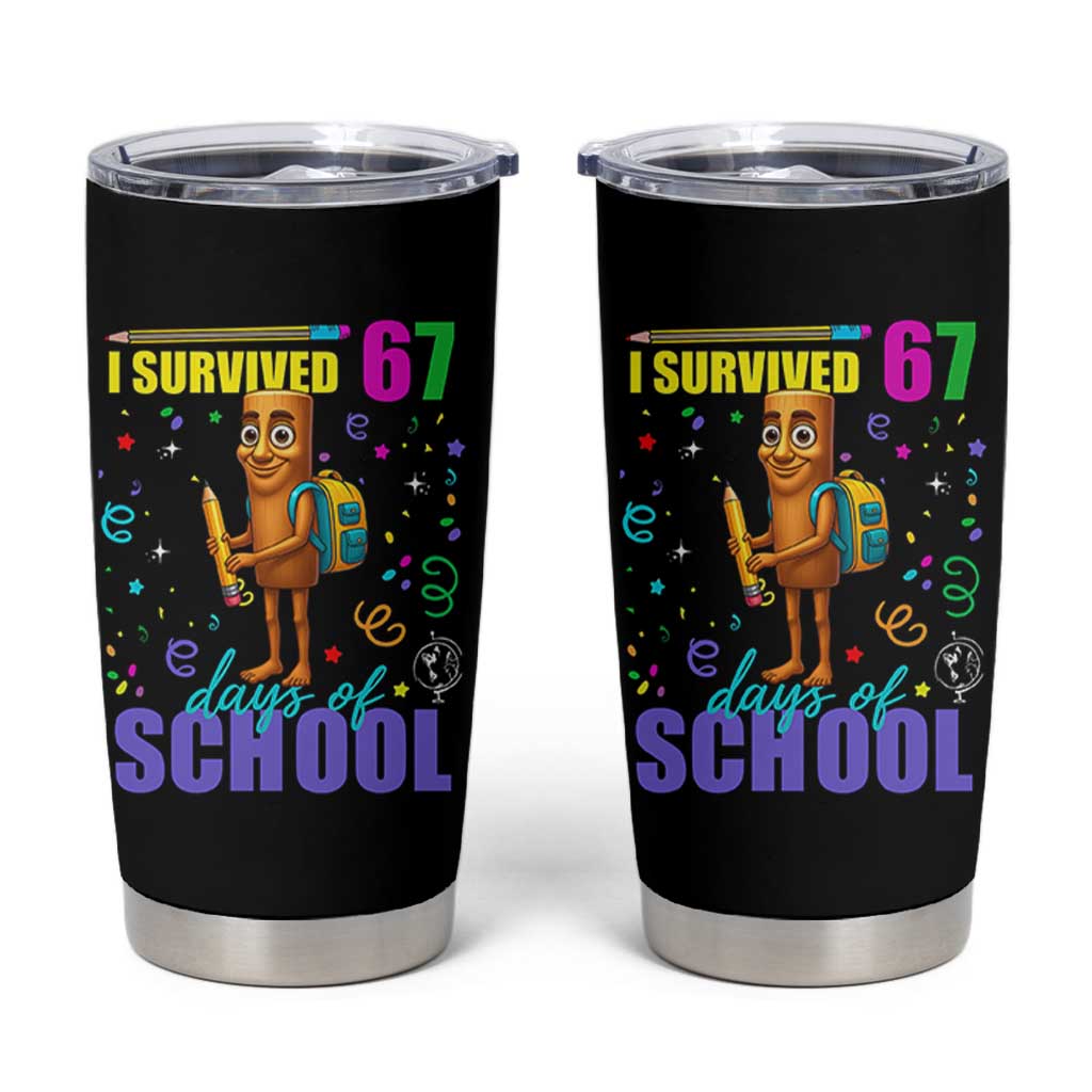 Tung Tung Tung Sahur I Survived 67 Days of School Tumbler Cup Funny Six Seven 6 7 Meme Teacher Student - Wonder Print Shop