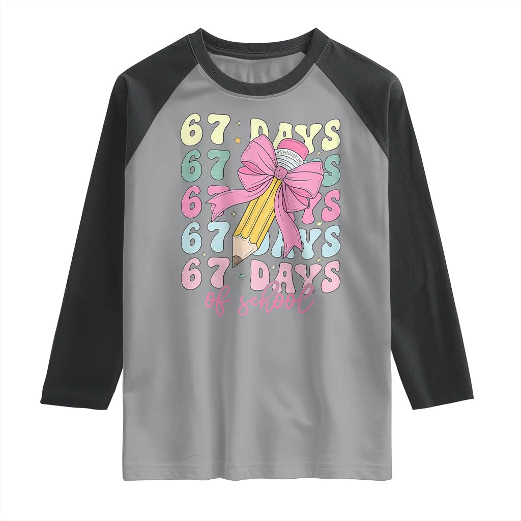 67 Days of School Coquette Bow Raglan Shirt Funny Six Seven Meme 67th Day Teacher Student - Wonder Print Shop