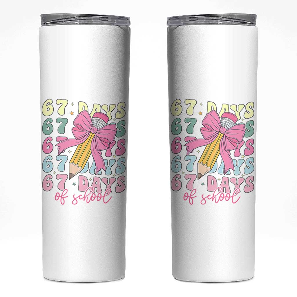 67 Days of School Coquette Bow Skinny Tumbler Funny Six Seven Meme 67th Day Teacher Student - Wonder Print Shop