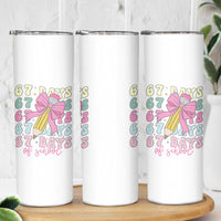 67 Days of School Coquette Bow Skinny Tumbler Funny Six Seven Meme 67th Day Teacher Student - Wonder Print Shop