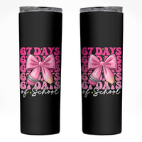 67 Days Of School Girls Coquette Bow Skinny Tumbler Funny Six Seven Meme 67th Day - Wonder Print Shop