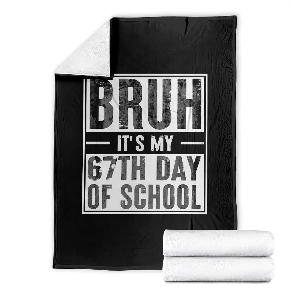 Bruh It's My 67th Day Of School Throw Blanket Funny Six Seven Meme Boys 67 Days - Wonder Print Shop