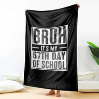 Bruh It's My 67th Day Of School Throw Blanket Funny Six Seven Meme Boys 67 Days - Wonder Print Shop