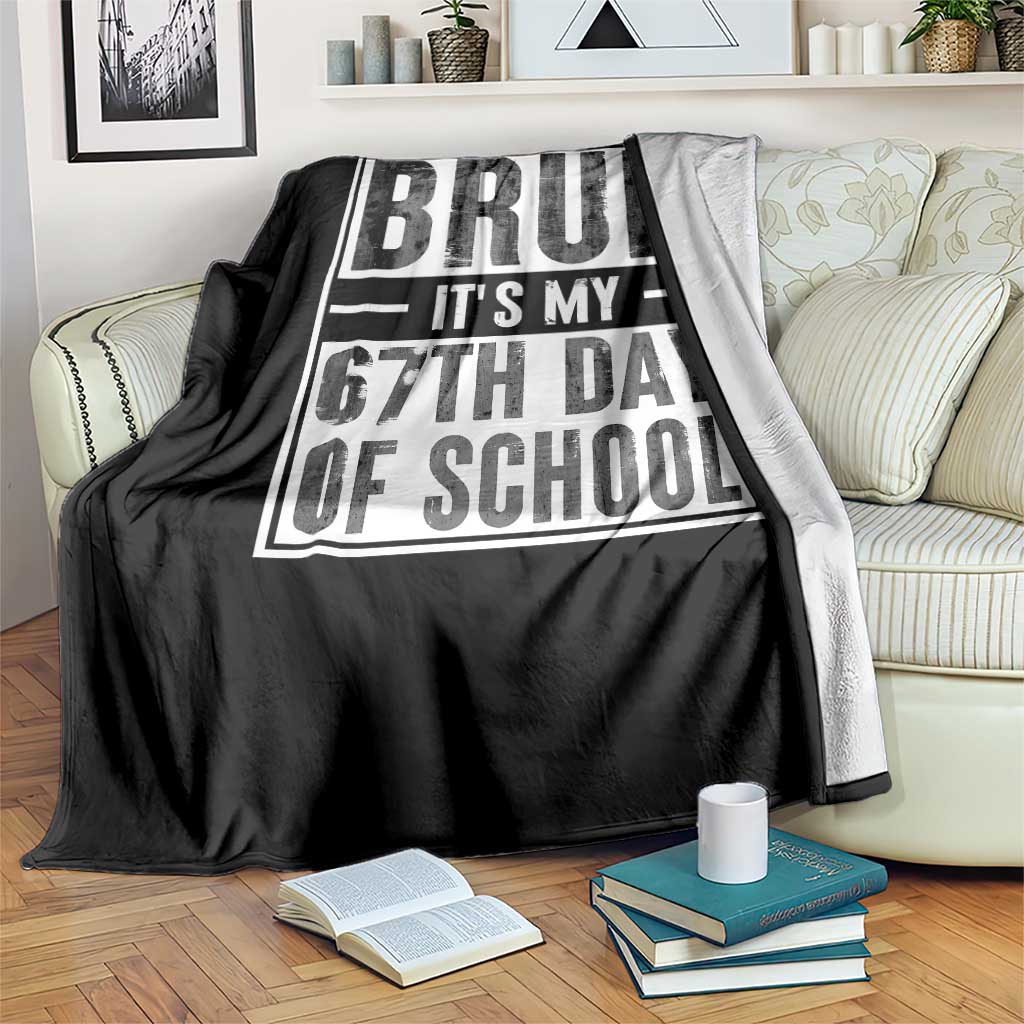 Bruh It's My 67th Day Of School Throw Blanket Funny Six Seven Meme Boys 67 Days - Wonder Print Shop