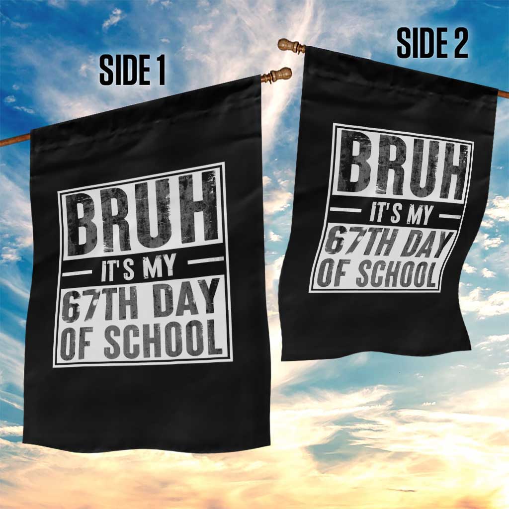 Bruh It's My 67th Day Of School Garden Flag Funny Six Seven Meme Boys 67 Days - Wonder Print Shop