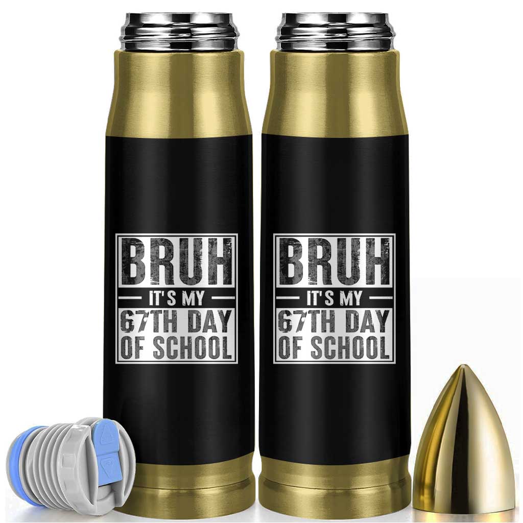 Bruh It's My 67th Day Of School Bullet Tumbler Funny Six Seven Meme Boys 67 Days - Wonder Print Shop