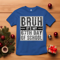 Bruh It's My 67th Day Of School T Shirt Funny Six Seven Meme Boys 67 Days - Wonder Print Shop