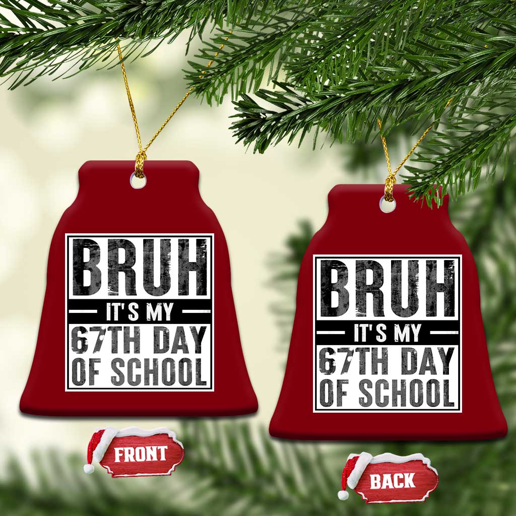 Bruh It's My 67th Day Of School Ceramic Ornament Funny Six Seven Meme Boys 67 Days - Wonder Print Shop