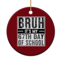 Bruh It's My 67th Day Of School Ceramic Ornament Funny Six Seven Meme Boys 67 Days - Wonder Print Shop
