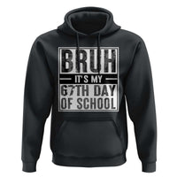 Bruh It's My 67th Day Of School Hoodie Funny Six Seven Meme Boys 67 Days - Wonder Print Shop