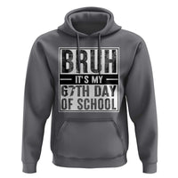 Bruh It's My 67th Day Of School Hoodie Funny Six Seven Meme Boys 67 Days - Wonder Print Shop