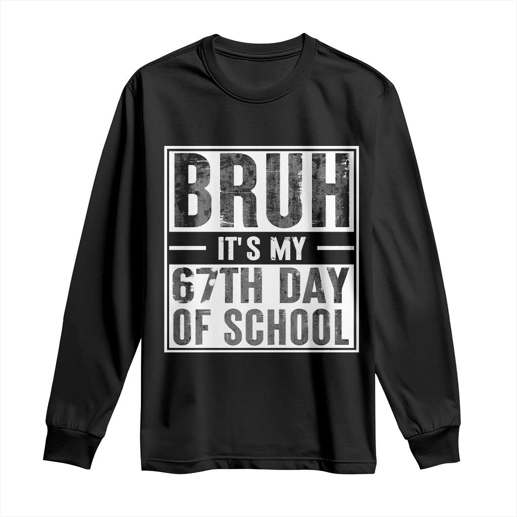Bruh It's My 67th Day Of School Long Sleeve Shirt Funny Six Seven Meme Boys 67 Days - Wonder Print Shop