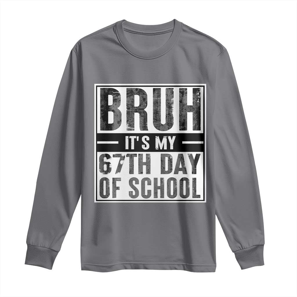 Bruh It's My 67th Day Of School Long Sleeve Shirt Funny Six Seven Meme Boys 67 Days - Wonder Print Shop