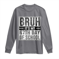 Bruh It's My 67th Day Of School Long Sleeve Shirt Funny Six Seven Meme Boys 67 Days - Wonder Print Shop