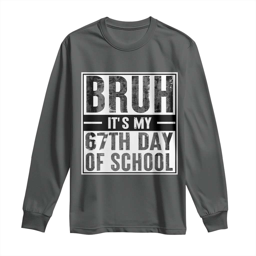 Bruh It's My 67th Day Of School Long Sleeve Shirt Funny Six Seven Meme Boys 67 Days - Wonder Print Shop