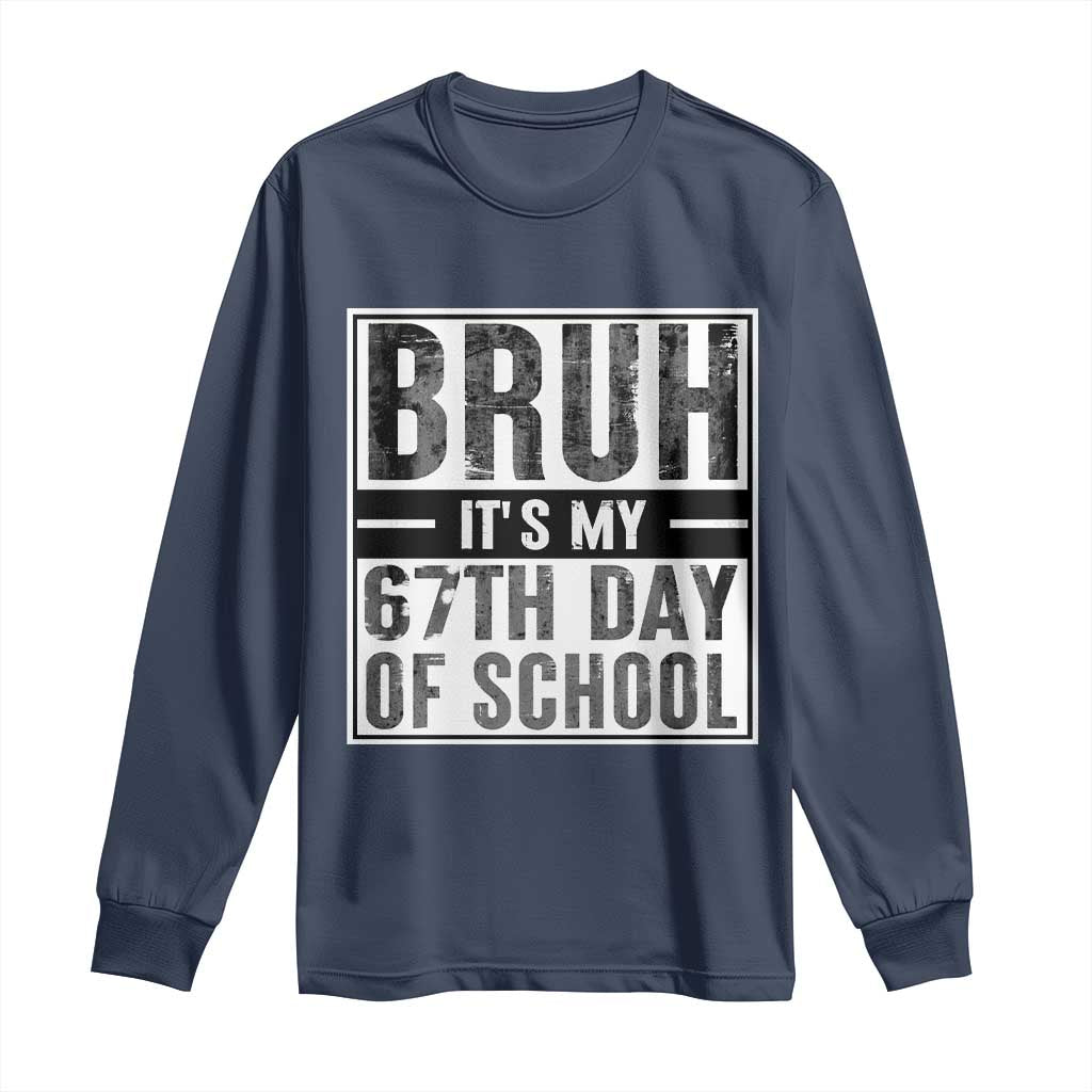 Bruh It's My 67th Day Of School Long Sleeve Shirt Funny Six Seven Meme Boys 67 Days - Wonder Print Shop