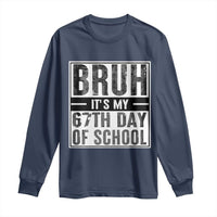 Bruh It's My 67th Day Of School Long Sleeve Shirt Funny Six Seven Meme Boys 67 Days - Wonder Print Shop