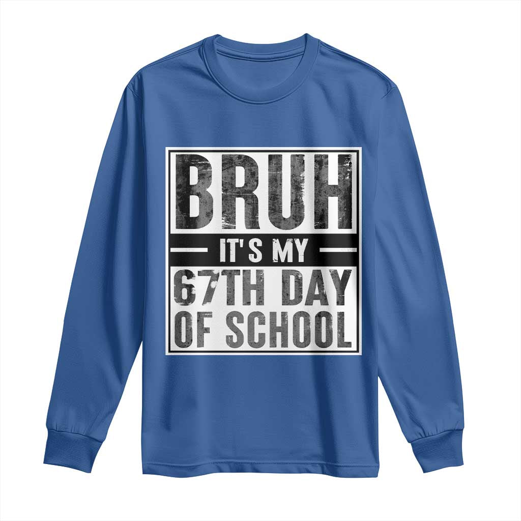 Bruh It's My 67th Day Of School Long Sleeve Shirt Funny Six Seven Meme Boys 67 Days - Wonder Print Shop
