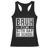 Bruh It's My 67th Day Of School Racerback Tank Top Funny Six Seven Meme Boys 67 Days - Wonder Print Shop