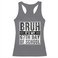 Bruh It's My 67th Day Of School Racerback Tank Top Funny Six Seven Meme Boys 67 Days - Wonder Print Shop