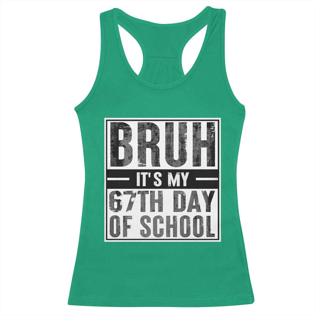 Bruh It's My 67th Day Of School Racerback Tank Top Funny Six Seven Meme Boys 67 Days - Wonder Print Shop