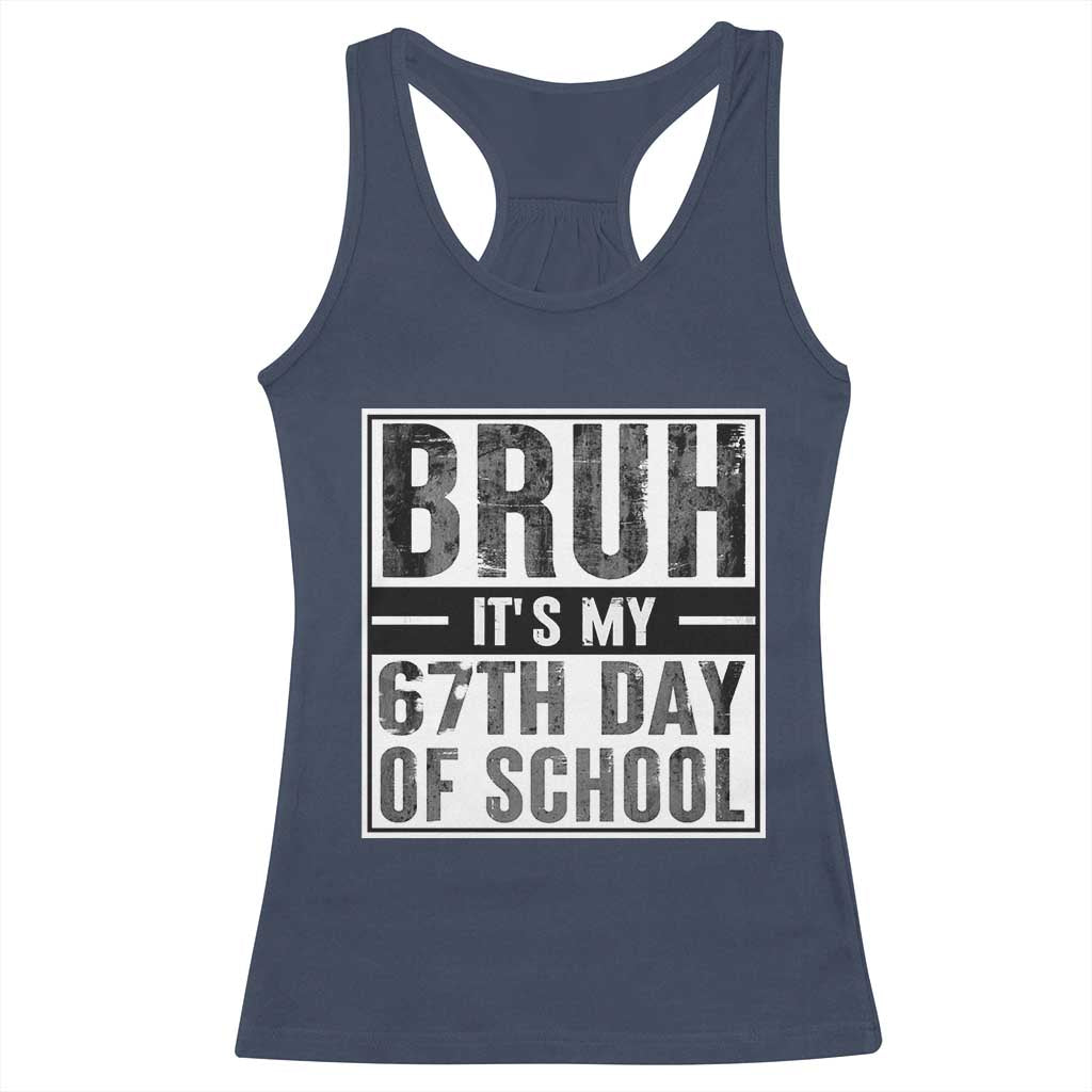 Bruh It's My 67th Day Of School Racerback Tank Top Funny Six Seven Meme Boys 67 Days - Wonder Print Shop