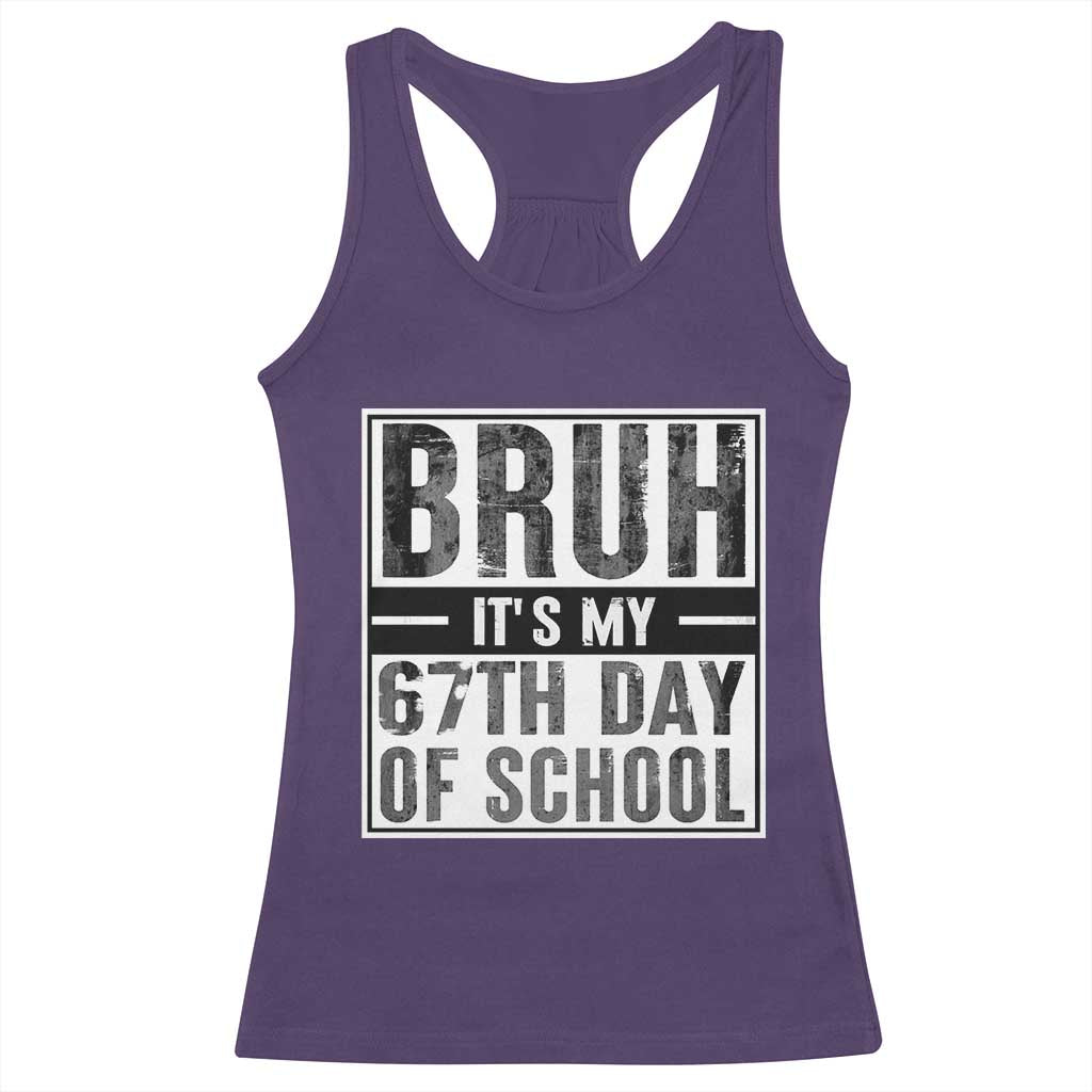 Bruh It's My 67th Day Of School Racerback Tank Top Funny Six Seven Meme Boys 67 Days - Wonder Print Shop