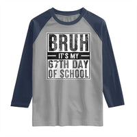 Bruh It's My 67th Day Of School Raglan Shirt Funny Six Seven Meme Boys 67 Days - Wonder Print Shop