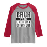 Bruh It's My 67th Day Of School Raglan Shirt Funny Six Seven Meme Boys 67 Days - Wonder Print Shop