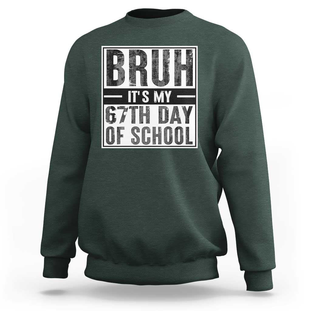 Bruh It's My 67th Day Of School Sweatshirt Funny Six Seven Meme Boys 67 Days - Wonder Print Shop