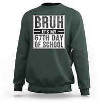 Bruh It's My 67th Day Of School Sweatshirt Funny Six Seven Meme Boys 67 Days - Wonder Print Shop