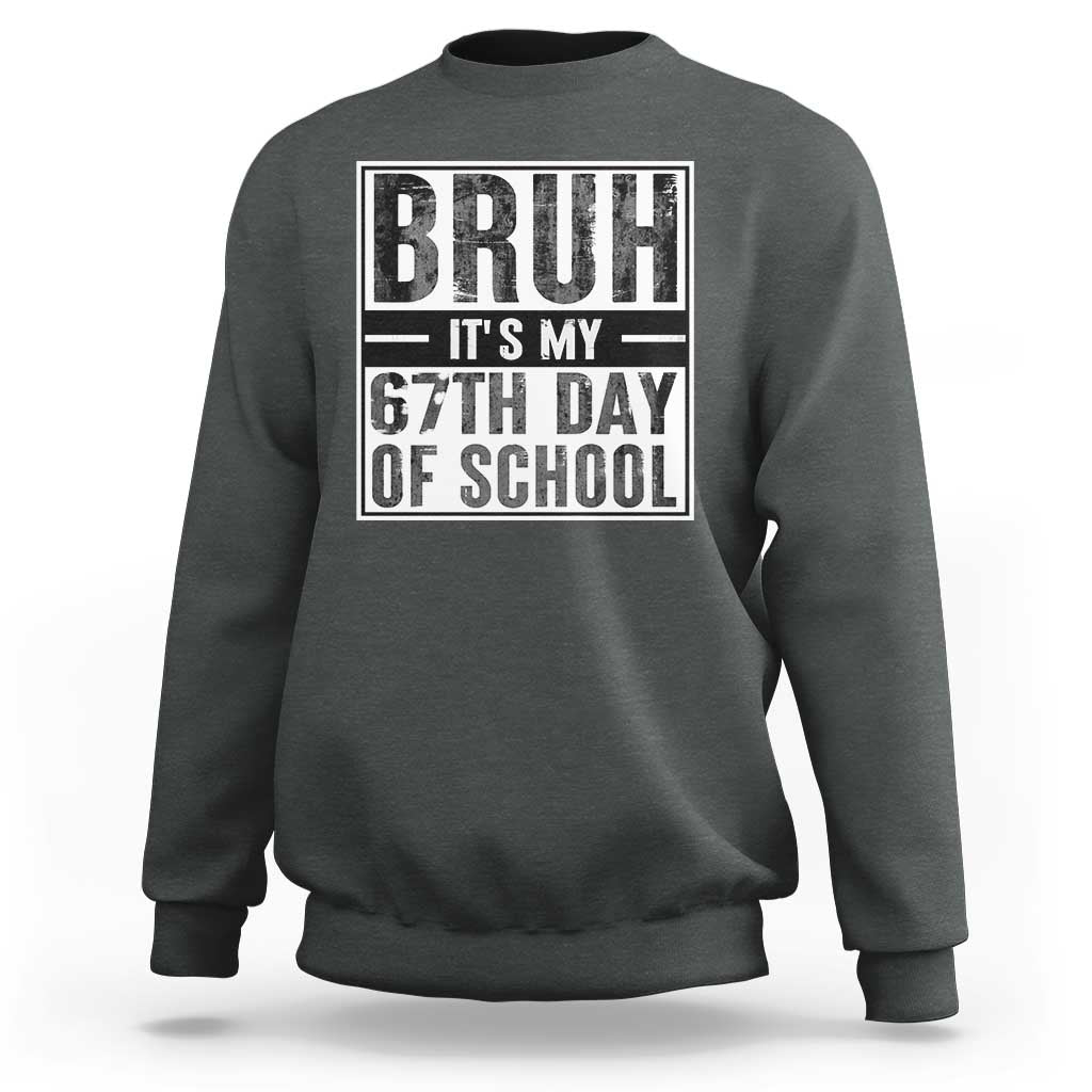 Bruh It's My 67th Day Of School Sweatshirt Funny Six Seven Meme Boys 67 Days - Wonder Print Shop