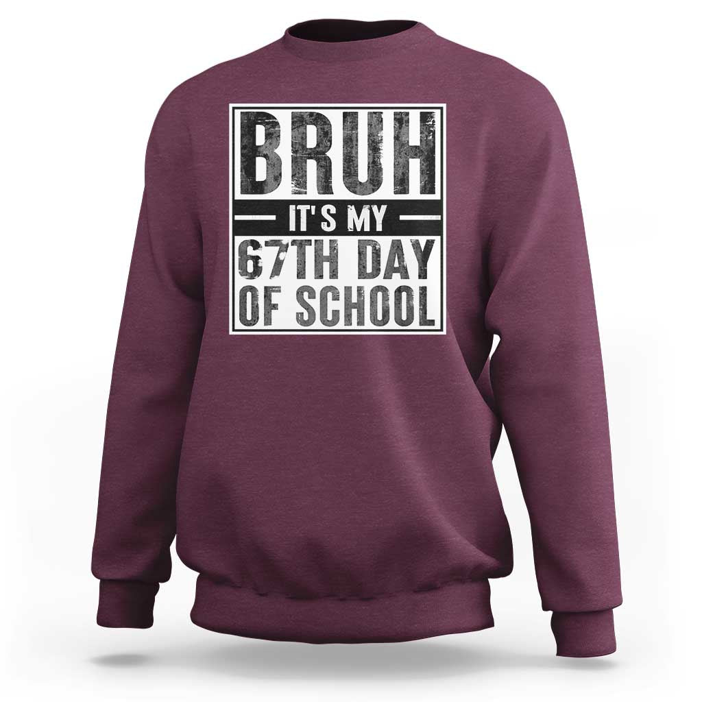 Bruh It's My 67th Day Of School Sweatshirt Funny Six Seven Meme Boys 67 Days - Wonder Print Shop