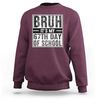 Bruh It's My 67th Day Of School Sweatshirt Funny Six Seven Meme Boys 67 Days - Wonder Print Shop