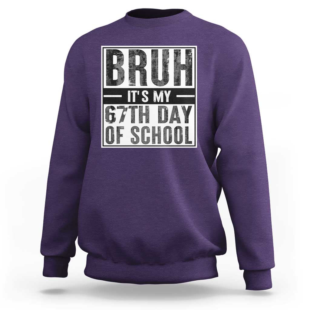 Bruh It's My 67th Day Of School Sweatshirt Funny Six Seven Meme Boys 67 Days - Wonder Print Shop
