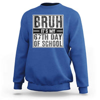 Bruh It's My 67th Day Of School Sweatshirt Funny Six Seven Meme Boys 67 Days - Wonder Print Shop