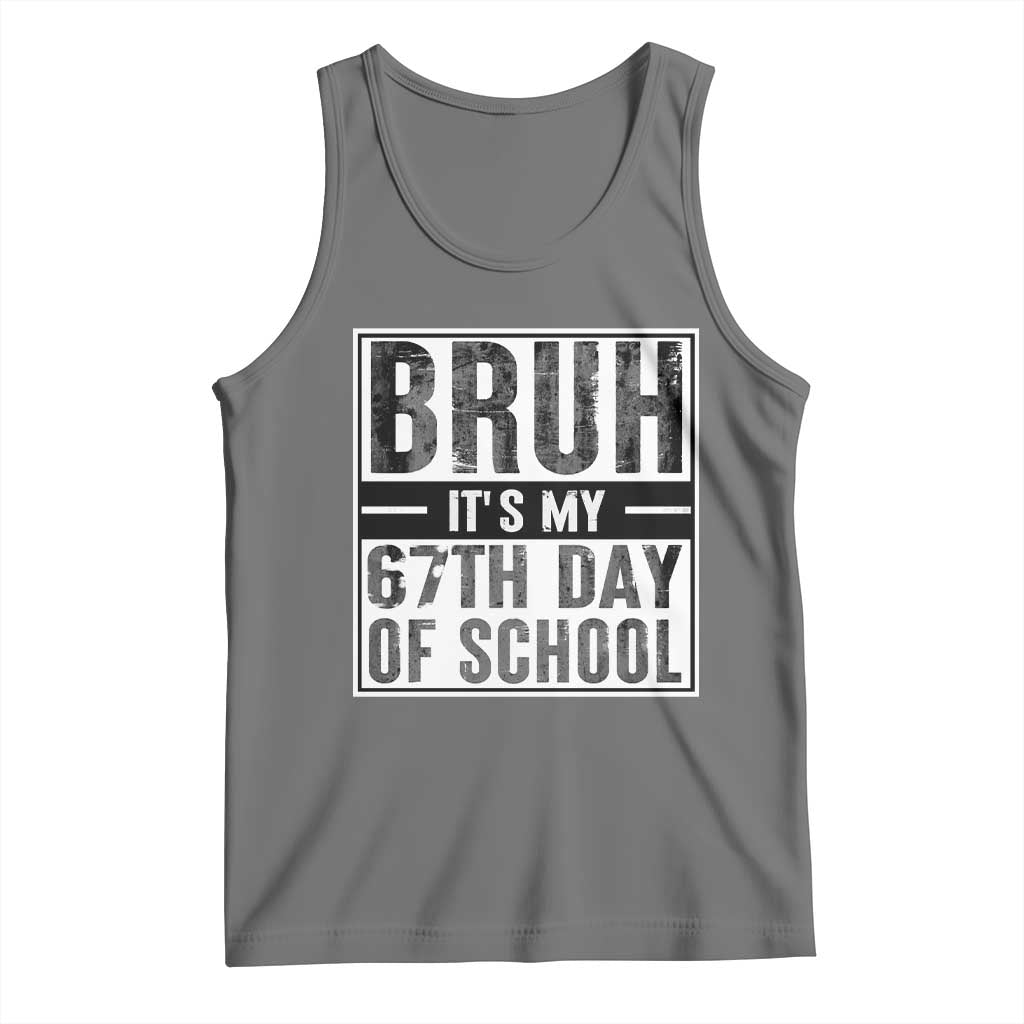 Bruh It's My 67th Day Of School Tank Top Funny Six Seven Meme Boys 67 Days - Wonder Print Shop