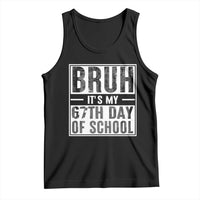 Bruh It's My 67th Day Of School Tank Top Funny Six Seven Meme Boys 67 Days - Wonder Print Shop